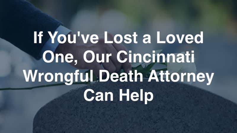 Cincinnati Wrongful Death Attorney
