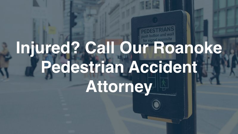 Roanoke Pedestrian Accident Attorney