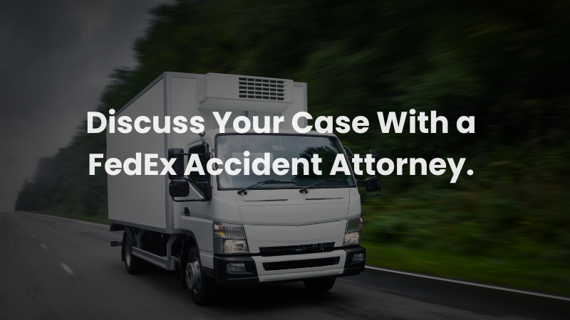 FedEx delivery truck driving on a roadway with text encouraging victims to discuss their case with a FedEx accident attorney after a delivery truck accident.